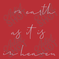 On Earth As It Is In Heaven T-shirt | Artistshot