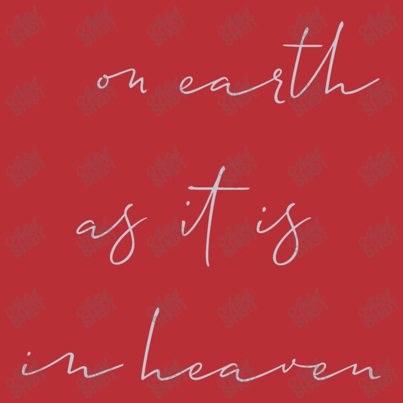 On Earth As It Is In Heaven T-shirt | Artistshot