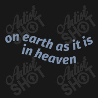 On Earth As It Is In Heaven Flannel Shirt | Artistshot