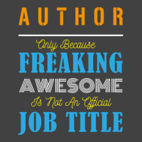 Author Only Because Freaking Awesome Is Not An Off Vintage T-shirt | Artistshot