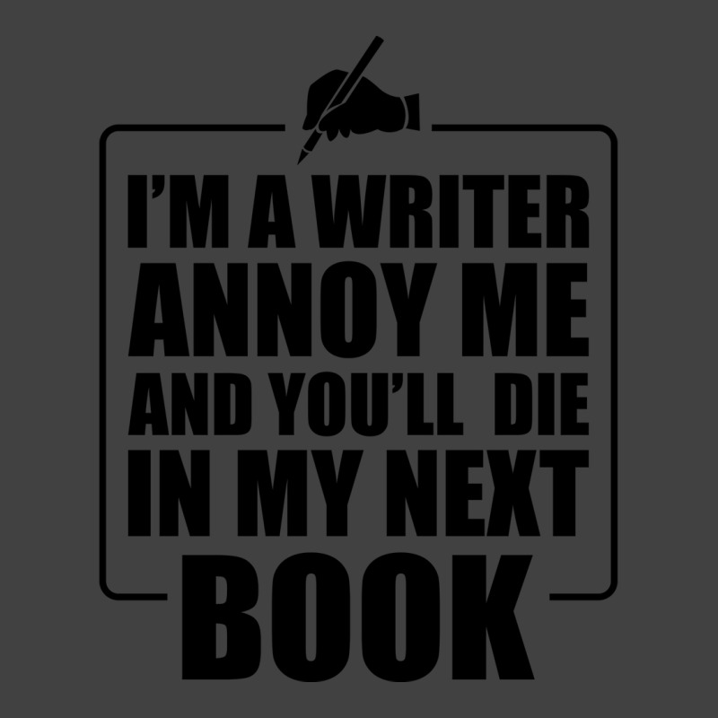 Writer Im A Writer Annoy Me And Youll Die In My Ne Vintage T-Shirt by orriabijli6 | Artistshot