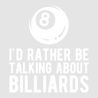 Billiard Id Rather Talking About Billiards Exclusive T-shirt | Artistshot