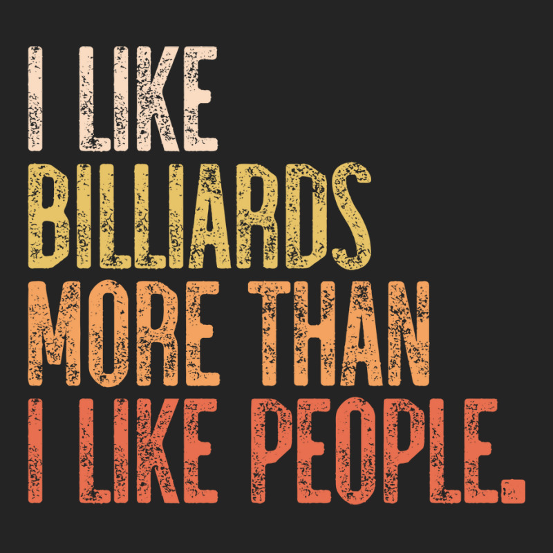 I Like Billiards More Than I Like People 3/4 Sleeve Shirt | Artistshot