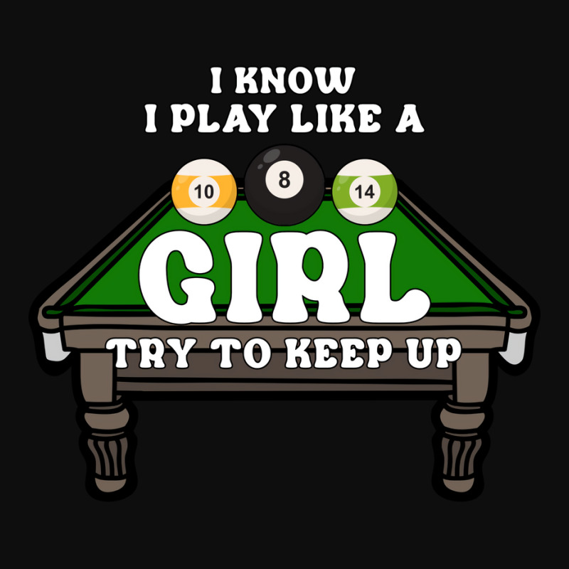 Billiards I Know I Play Like A Girl Try To Keep Up Crop Top by nokibgodfryg | Artistshot