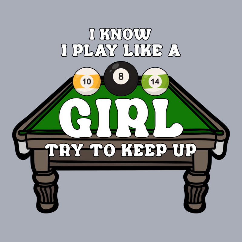 Billiards I Know I Play Like A Girl Try To Keep Up Tank Dress by nokibgodfryg | Artistshot