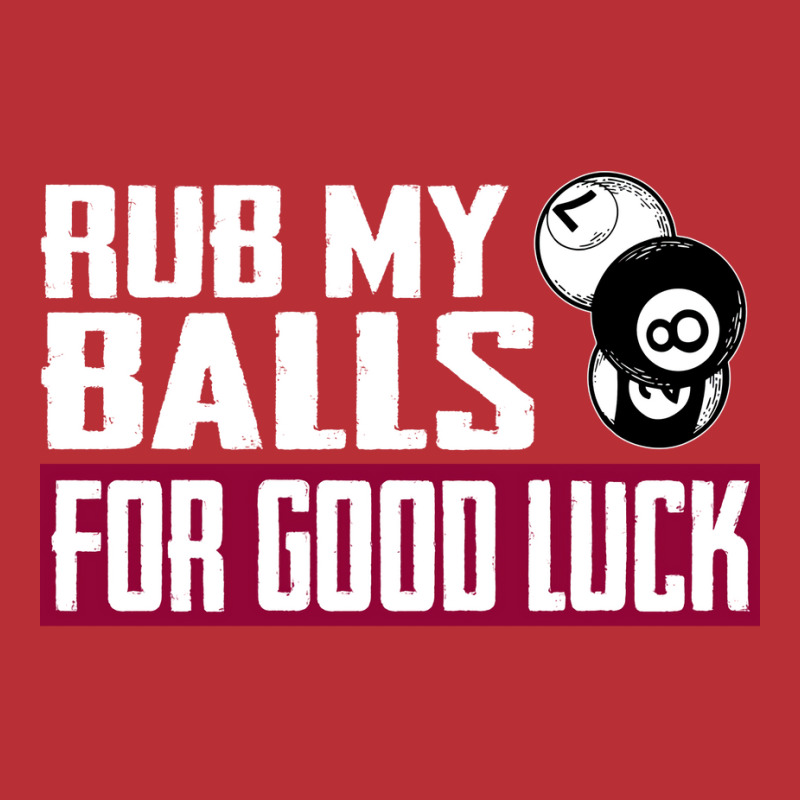 Billiards Rub My Balls For Good Luck Snooker Pool T-shirt | Artistshot