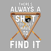 Theres Always A Shot You Just Have To Find It 4 T-shirt | Artistshot