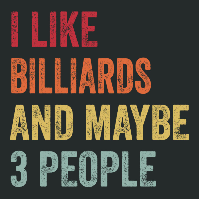 I Like Billiards Maybe 3 People Billiards Lovers G Women's Triblend Scoop T-shirt by andzkazayoud8 | Artistshot