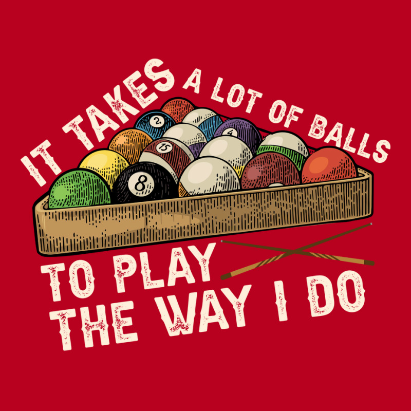 It Takes A Lot Of Balls To Play Billiards The Way Classic T-shirt by andzkazayoud8 | Artistshot