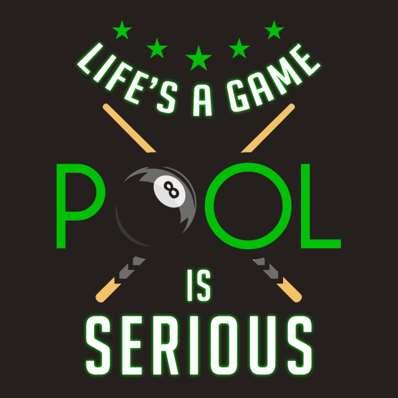 Pool Billiard Life Is A Game Pool Is Serious Funny Tank Top | Artistshot