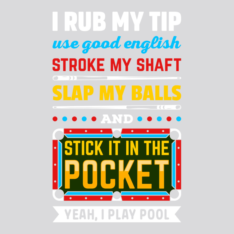 Billiards Pool I Rub My Tip Use Good English Strok Women's Triblend Scoop T-shirt by raposaounk | Artistshot