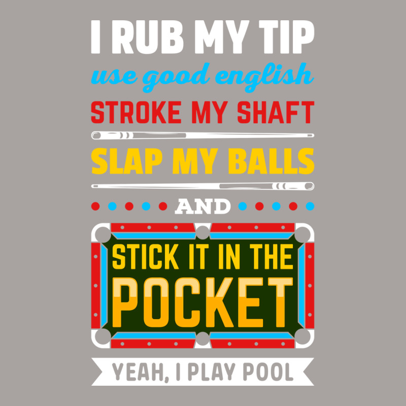 Billiards Pool I Rub My Tip Use Good English Strok Racerback Tank by raposaounk | Artistshot