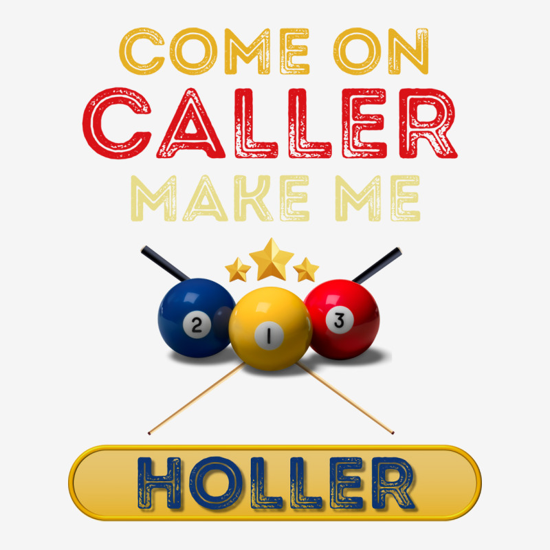 Come On Caller Make Me Holler Funny Bingo Billiard Camper Cup | Artistshot