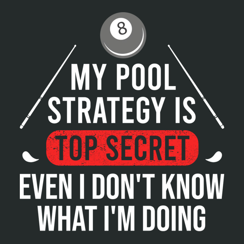 My Pool Strategy Is Top Secret Even I Dont Know Wh Women's Triblend Scoop T-shirt by cizmicdmorei | Artistshot