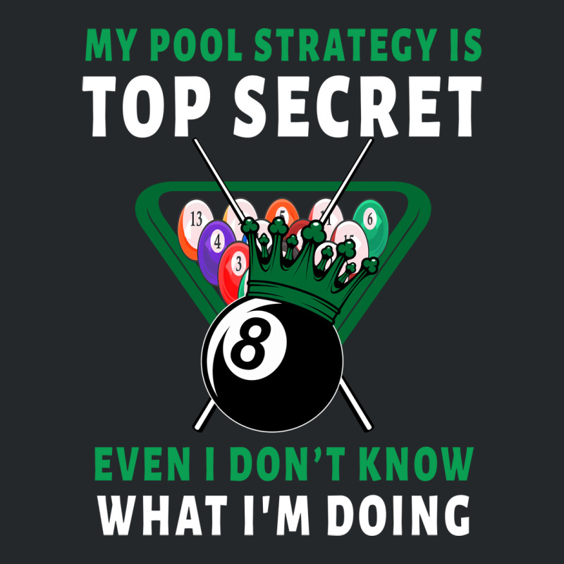 My Pool Strategy Is Top Secret Even I Dont Know Wh Crewneck Sweatshirt by raposaounk | Artistshot