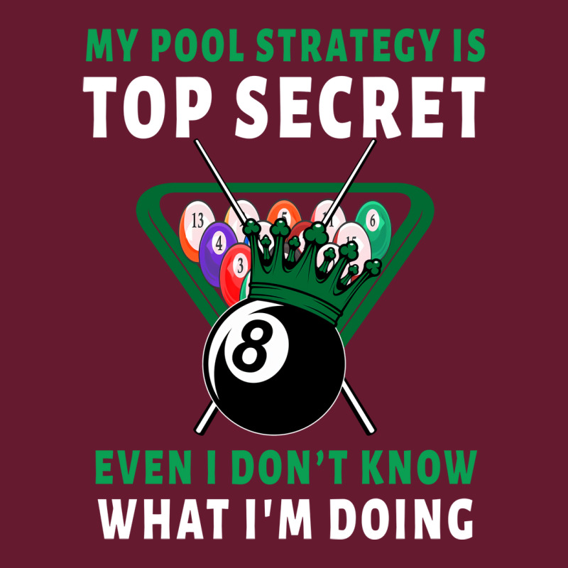 My Pool Strategy Is Top Secret Even I Dont Know Wh Classic T-shirt by raposaounk | Artistshot