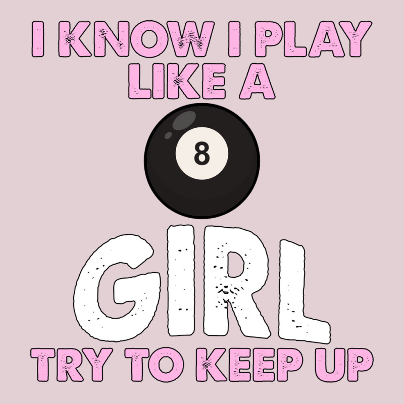 Billiards I Know I Play Like A Girl Try To Keep Up Ladies Fitted T-Shirt by anksudursumw | Artistshot