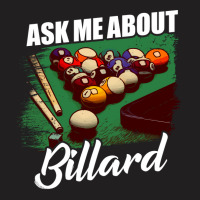 Ask Me About Billard T-shirt | Artistshot