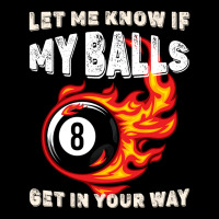 Let Me Know If My Balls Get In Your Way Billiards Zipper Hoodie | Artistshot