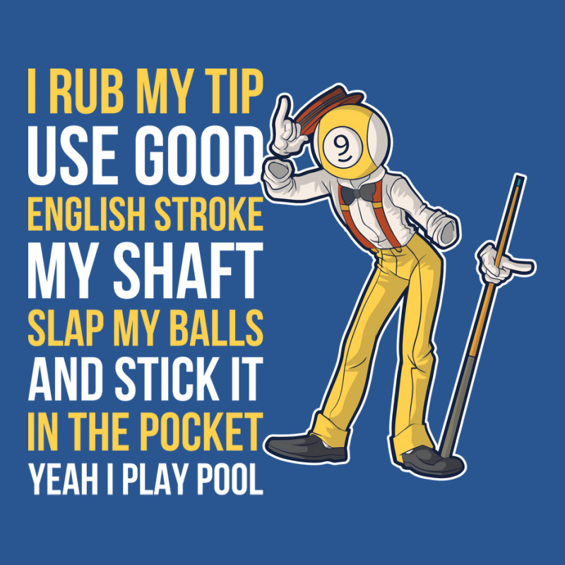 I Rub My Tip Funny Billiards Gift T-shirt | Artistshot