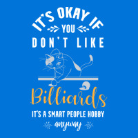 Its Okay If You Dont Like Billiards Its A Smart Pe Graphic T-shirt | Artistshot