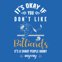 Its Okay If You Dont Like Billiards Its A Smart Pe Pocket T-shirt | Artistshot