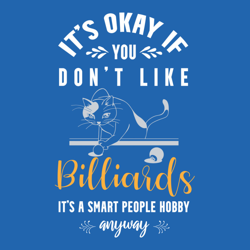 Its Okay If You Dont Like Billiards Its A Smart Pe Pocket T-shirt | Artistshot