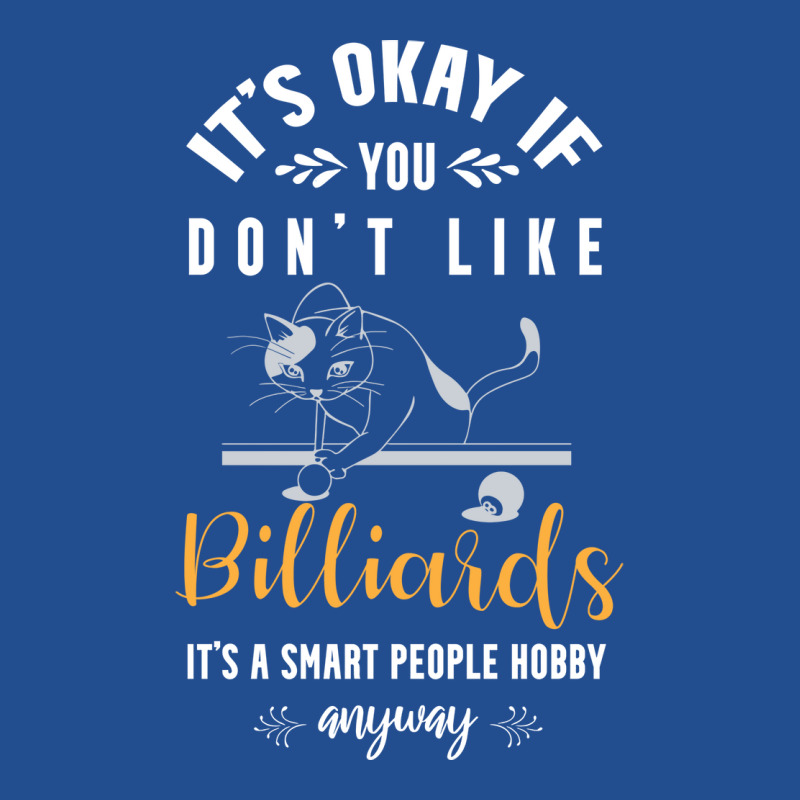 Its Okay If You Dont Like Billiards Its A Smart Pe Unisex Hoodie | Artistshot