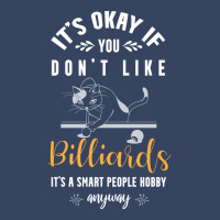 Its Okay If You Dont Like Billiards Its A Smart Pe Exclusive T-shirt | Artistshot