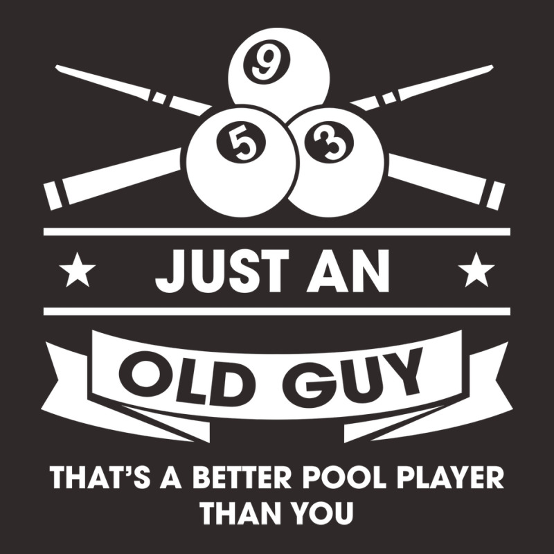 Old Guy Better Pool Player Than You Billiard Desig Racerback Tank by zimeleiorver1 | Artistshot