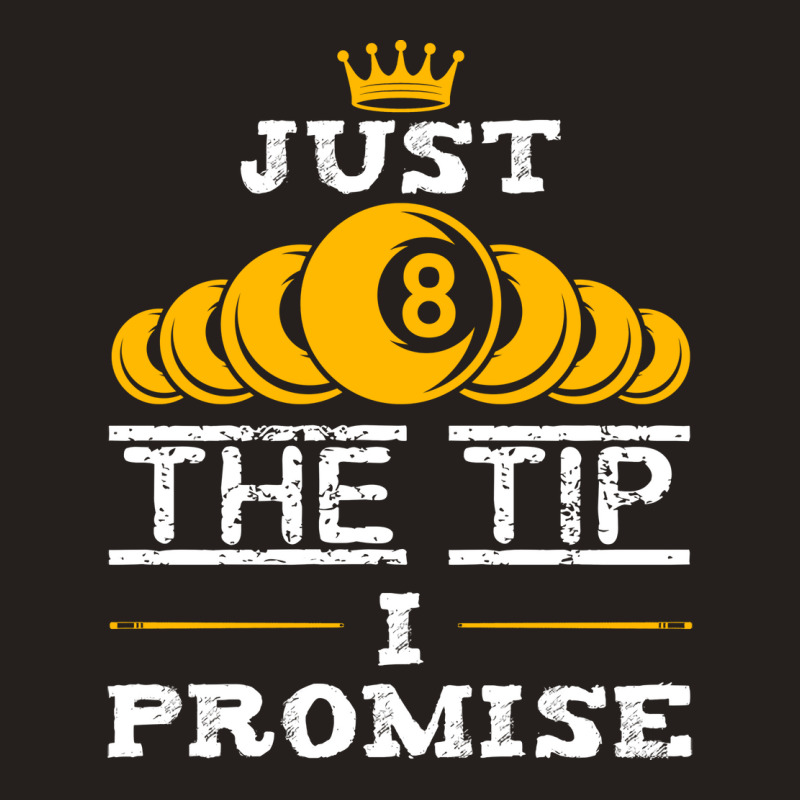 Just The Tip I Promise Funny Billiards 1 Tank Top | Artistshot