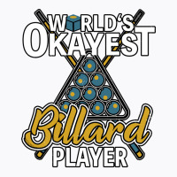 Worlds Okayest Billard Player T-shirt | Artistshot