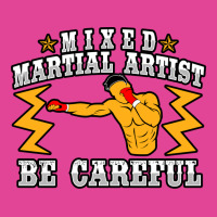 Mixed Martial Artist Be Careful Girl T-shirt | Artistshot