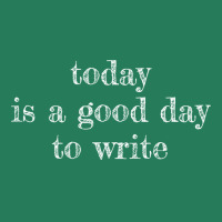 Today Is A Good Day To Write Tumblr T-shirt | Artistshot