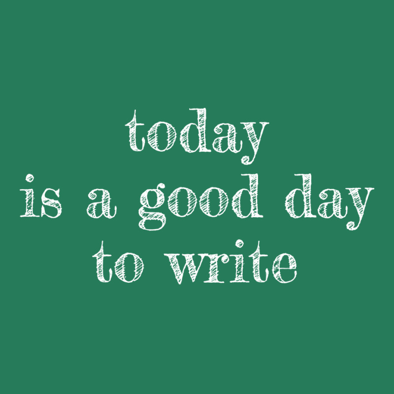 Today Is A Good Day To Write Tumblr T-Shirt by omakatetterl | Artistshot