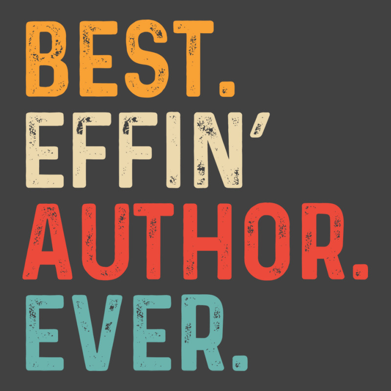 Best Effin Author Everretro Humor Vintage T-Shirt by horveyfoths | Artistshot