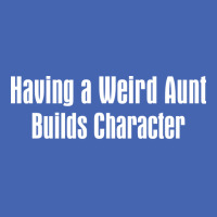 Having A Weird Aunt Builds Character Boy Zipper Hoodie | Artistshot