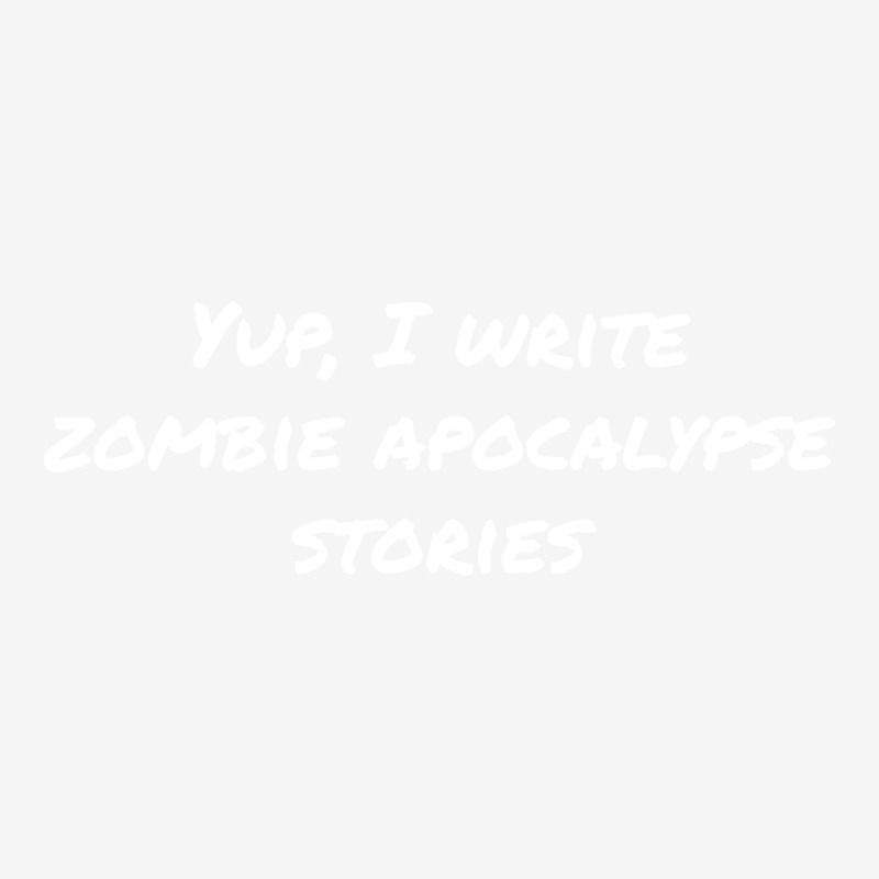 Yup I Write Zombie Apocalypse Stories Love Adjustable Cap by dervenbakensz | Artistshot