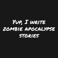 Yup I Write Zombie Apocalypse Stories Love Flannel Shirt | Artistshot