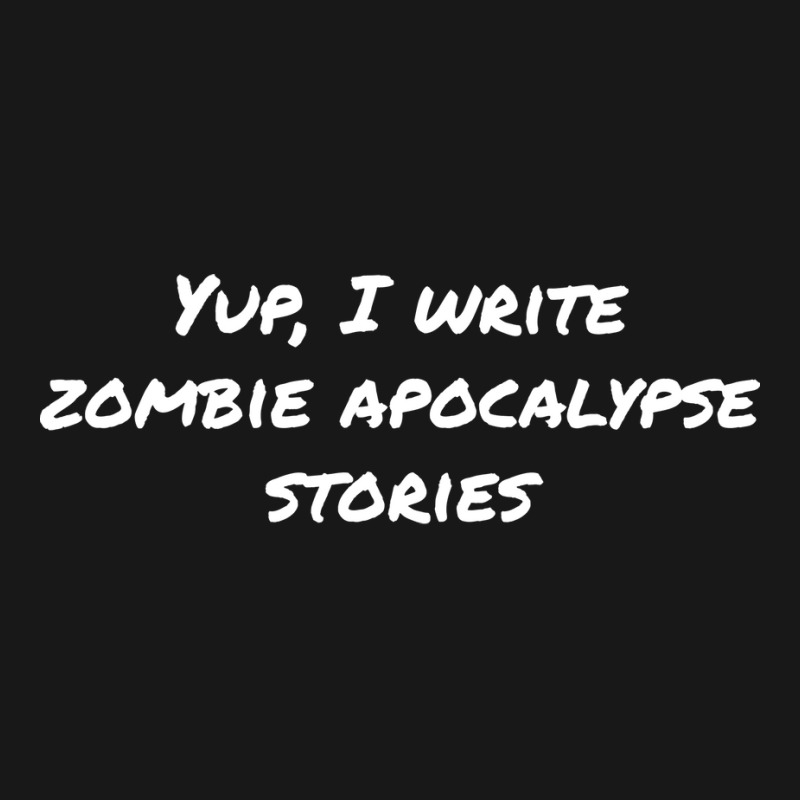 Yup I Write Zombie Apocalypse Stories Love Flannel Shirt by dervenbakensz | Artistshot