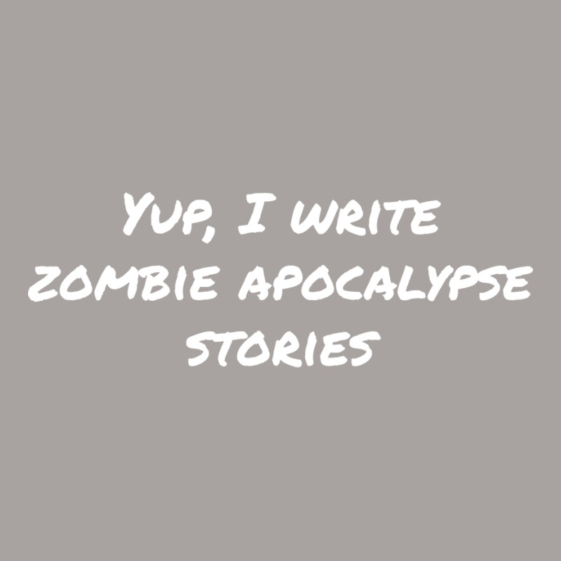 Yup I Write Zombie Apocalypse Stories Love Racerback Tank by dervenbakensz | Artistshot