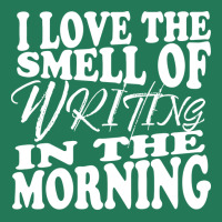 I Love The Smell Of Writing In The Morning Writer Ladies Fitted T-shirt | Artistshot