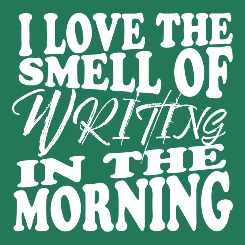 I Love The Smell Of Writing In The Morning Writer Ladies Fitted T-Shirt by narailaiboudb | Artistshot