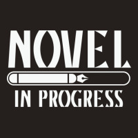 Novel In Progress Writers Gift Tank Top | Artistshot