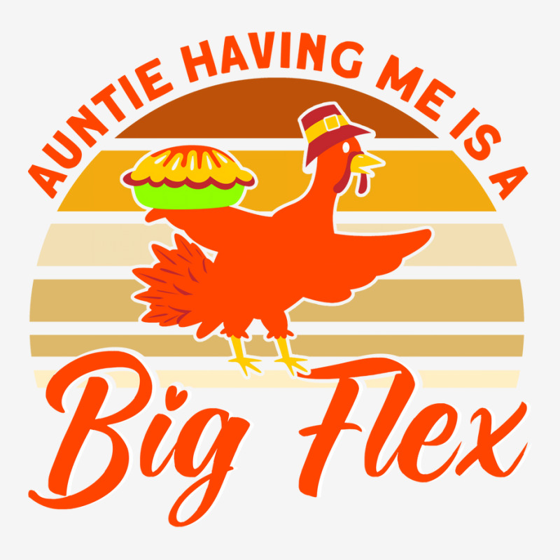 Auntie Having Me Is A Big Flex Thanksgiving Aunt M Classic T-shirt by sojoyuhangj | Artistshot