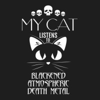 My Cat Listens To Blackened Atmospheric Death Meta Classic T-shirt | Artistshot