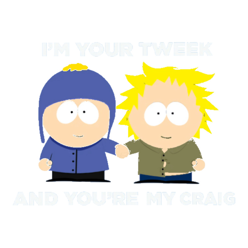 Im Your Tweek And Youre My Craig Unisex Hoodie by davanifeayil | Artistshot