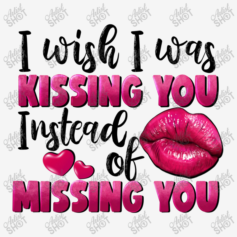 I Wish I Was Kissing You Instead Of Missing You Classic T-shirt by FaDigitalArtStudio | Artistshot