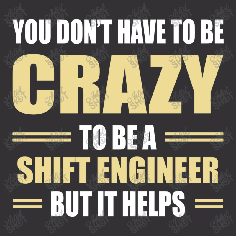 You Don't Have To Be Crazy To Be A Shift Engineer Vintage Short | Artistshot