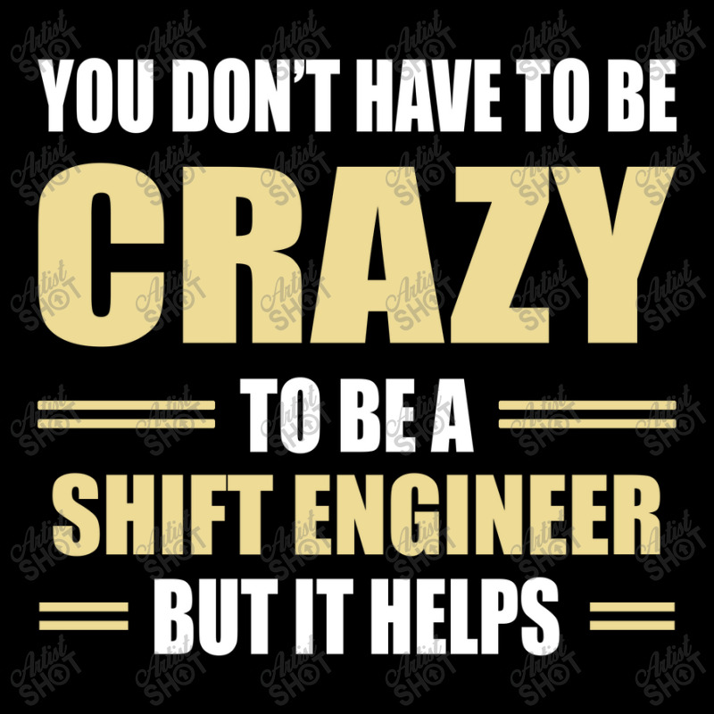 You Don't Have To Be Crazy To Be A Shift Engineer Unisex Jogger | Artistshot